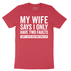 My Wife Says I Only Have Two Faults - Mens T-Shirt - Sizes S - 6XL