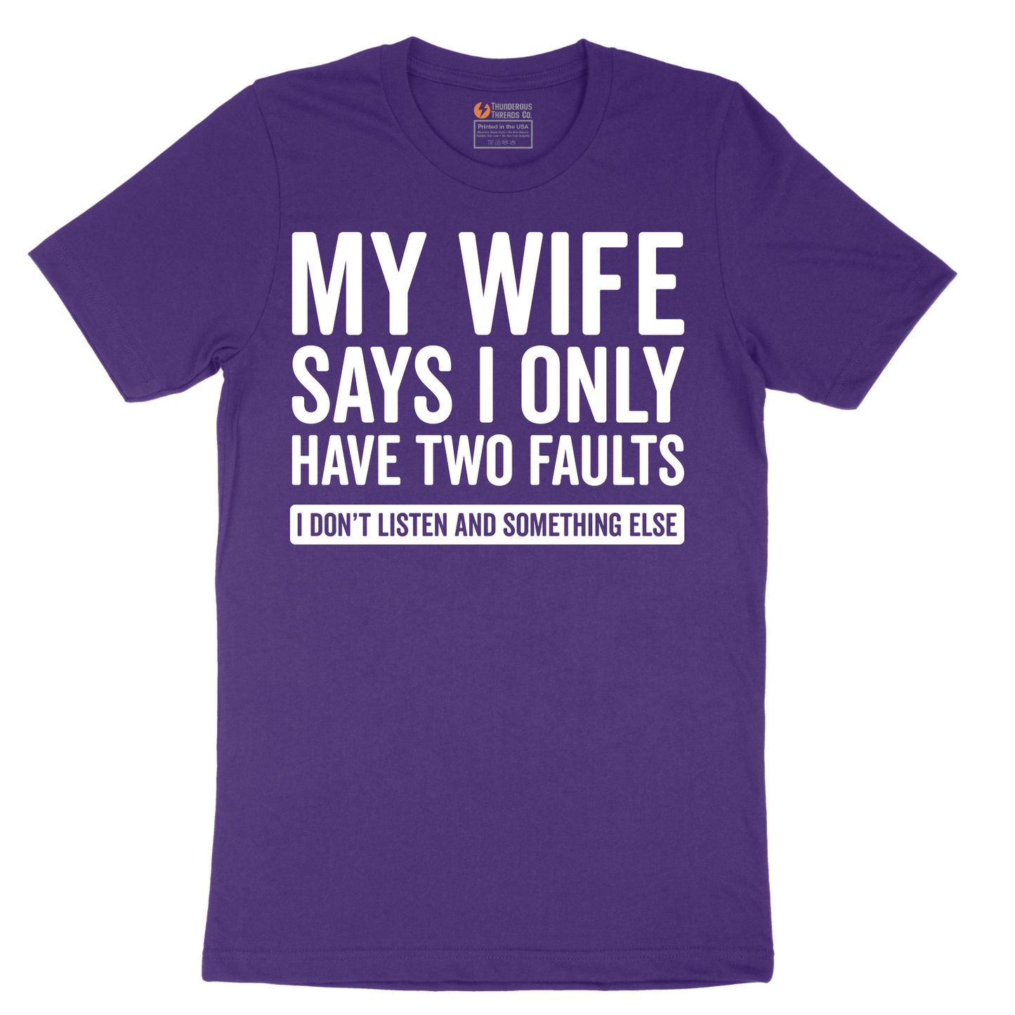 My Wife Says I Only Have Two Faults - Mens T-Shirt - Sizes S - 6XL