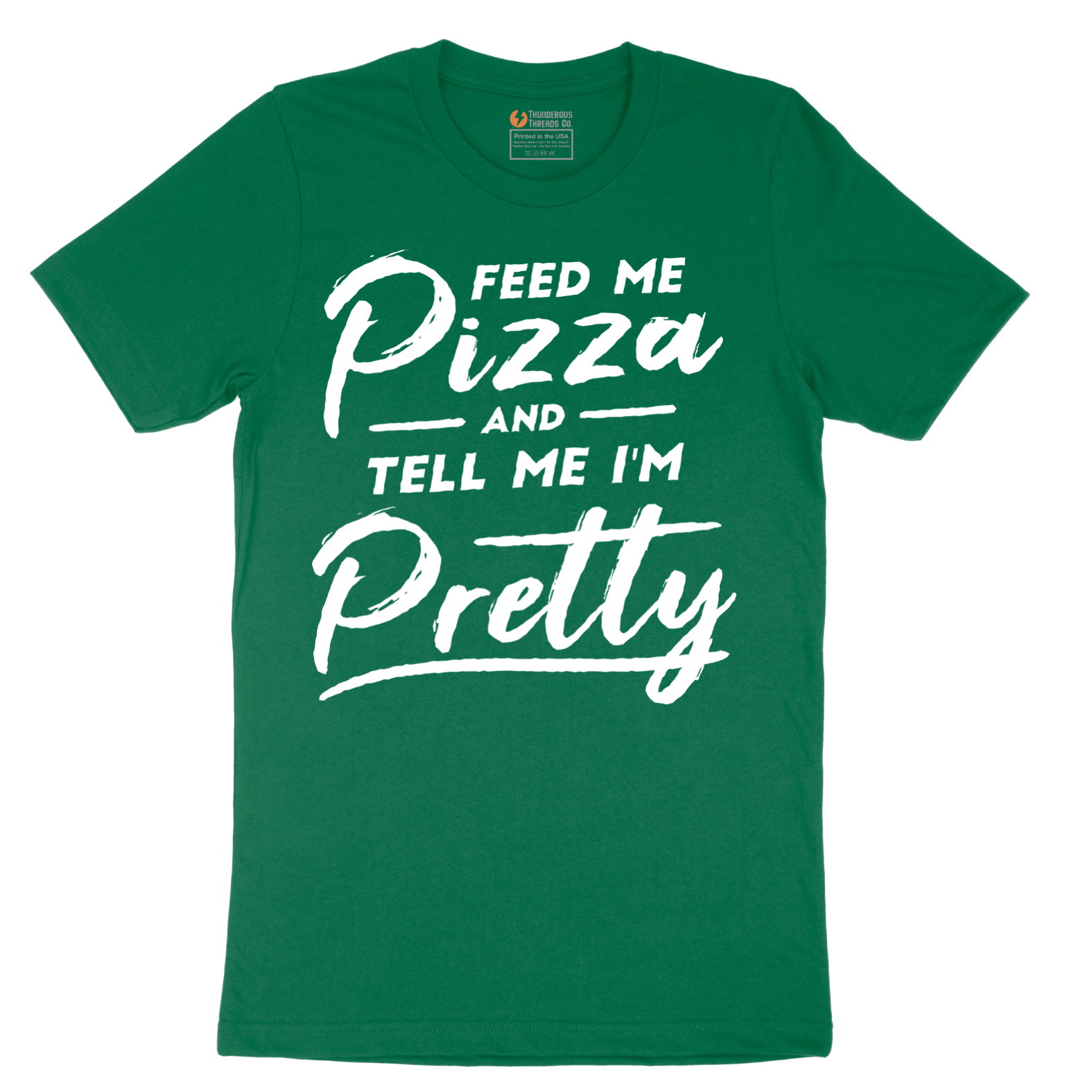 Feed Me Pizza and Tell Me I'm Pretty - Mens T-Shirt - Sizes S - 6XL