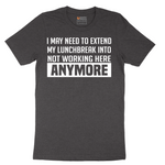 Not Working Here Anymore - Mens T-Shirt - Sizes S - 6XL