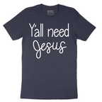 Yall need Jesus - Mens T-Shirt - Sizes S - 6XL