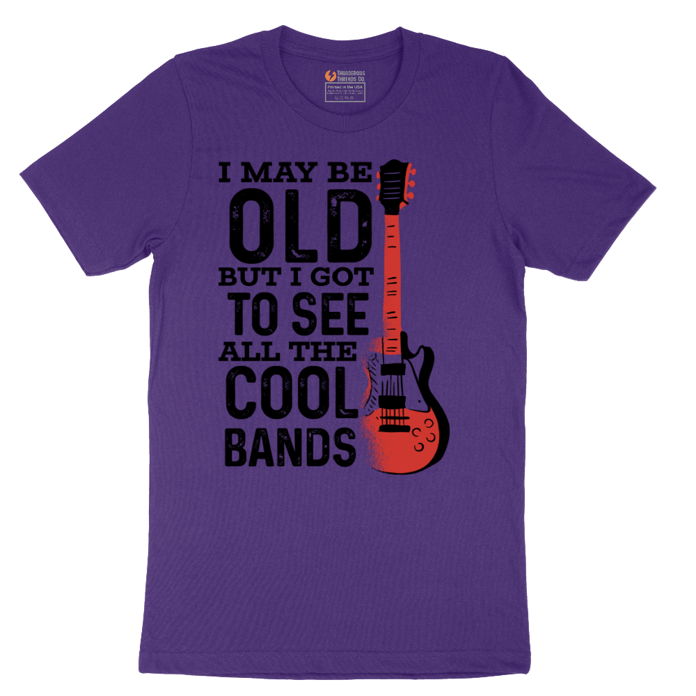 I May Be Old But I Got to See All of the Cool Bands Version 1 - Mens T-Shirt - Sizes S - 6XL