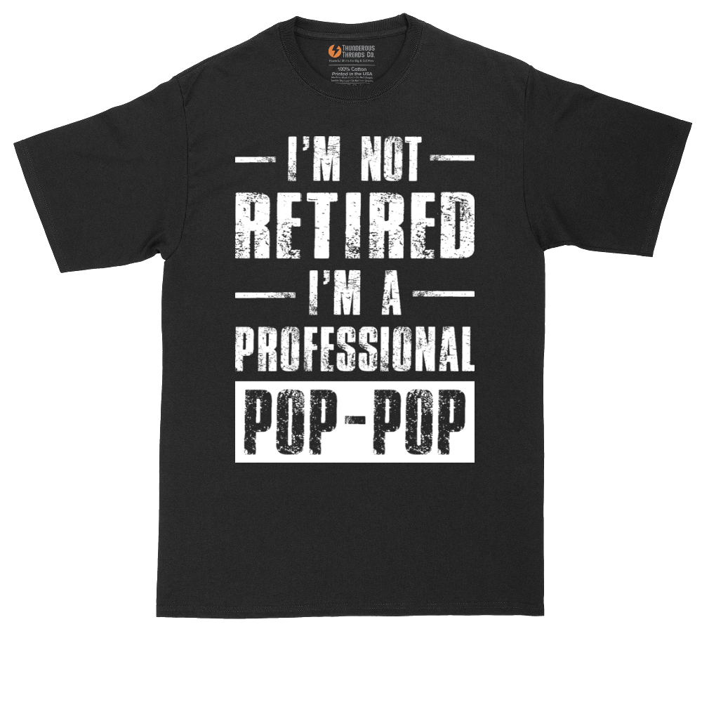 I'm Not Retired I'm a Pop Pop | Mens Tall T-Shirt
