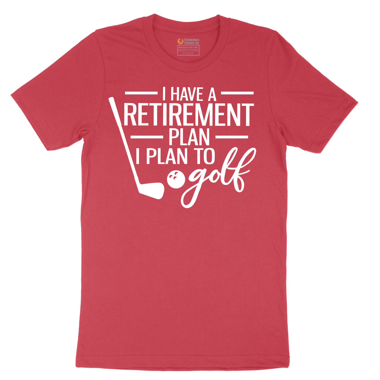 I Have a Retirement Plan - I Plan to Golf - Mens T-Shirt - Sizes S - 6XL