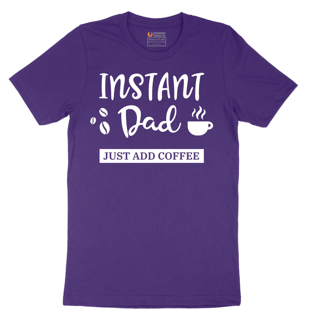 Instant Dad Just Add Coffee - Mens T-Shirt - Sizes S - 6XL