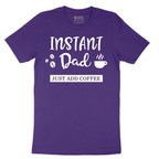 Instant Dad Just Add Coffee - Mens T-Shirt - Sizes S - 6XL