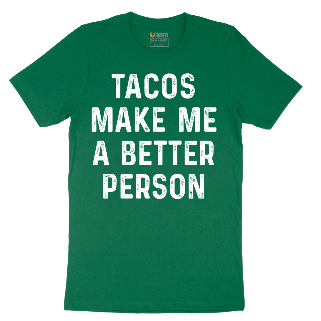 Tacos Make Me a Better Person - Mens T-Shirt - Sizes S - 6XL