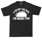 If You Don't Like Tacos I'm Nacho Type | Mens Tall T-Shirt