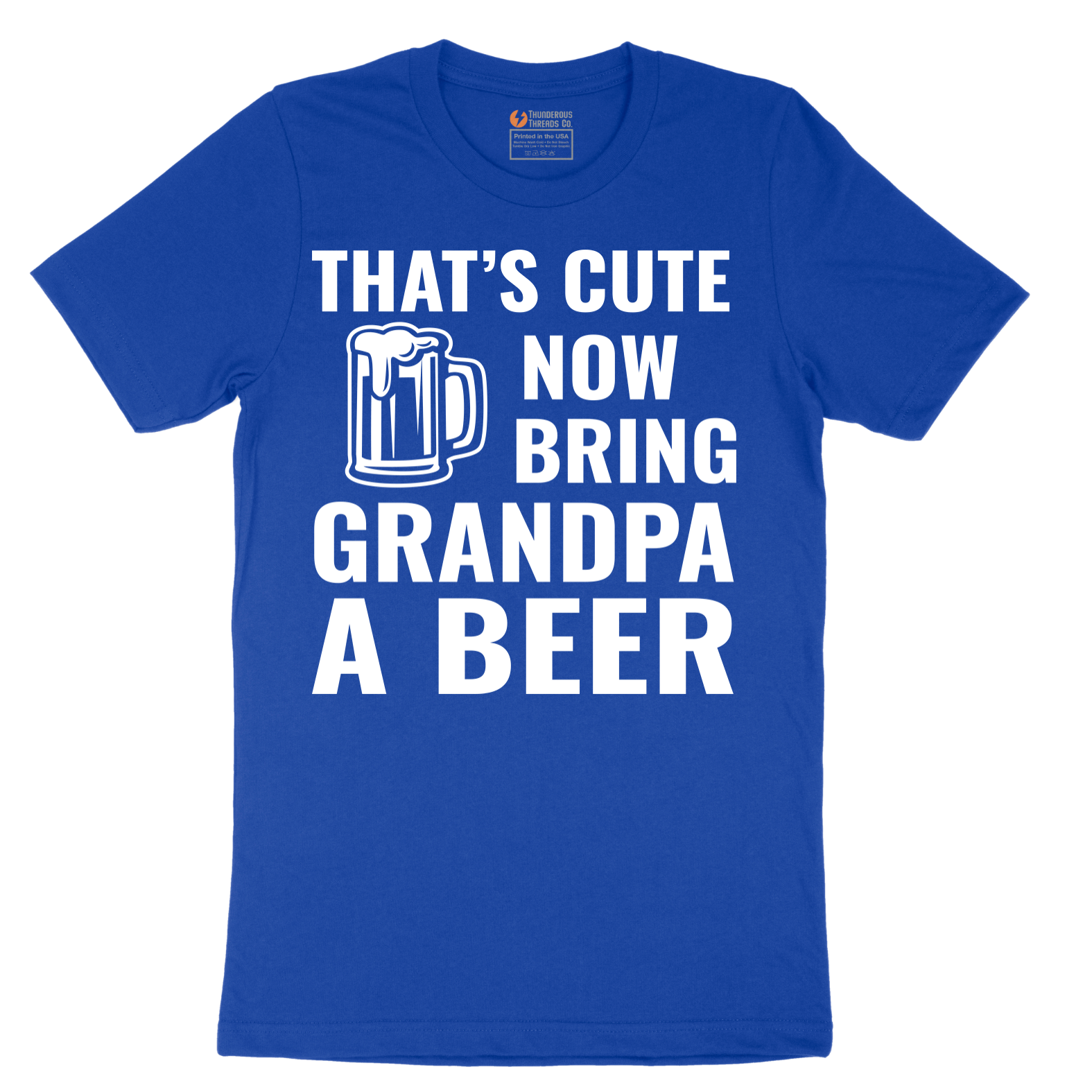 That's Cute Now Bring Grandpa a Beer - Mens T-Shirt - Sizes S - 6XL