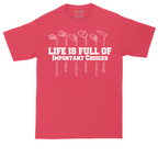 Life is Full of Important Choices | Mens Tall T-Shirt
