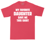 My Favorite Daughter Gave Me This Shirt | Mens Tall T-Shirt