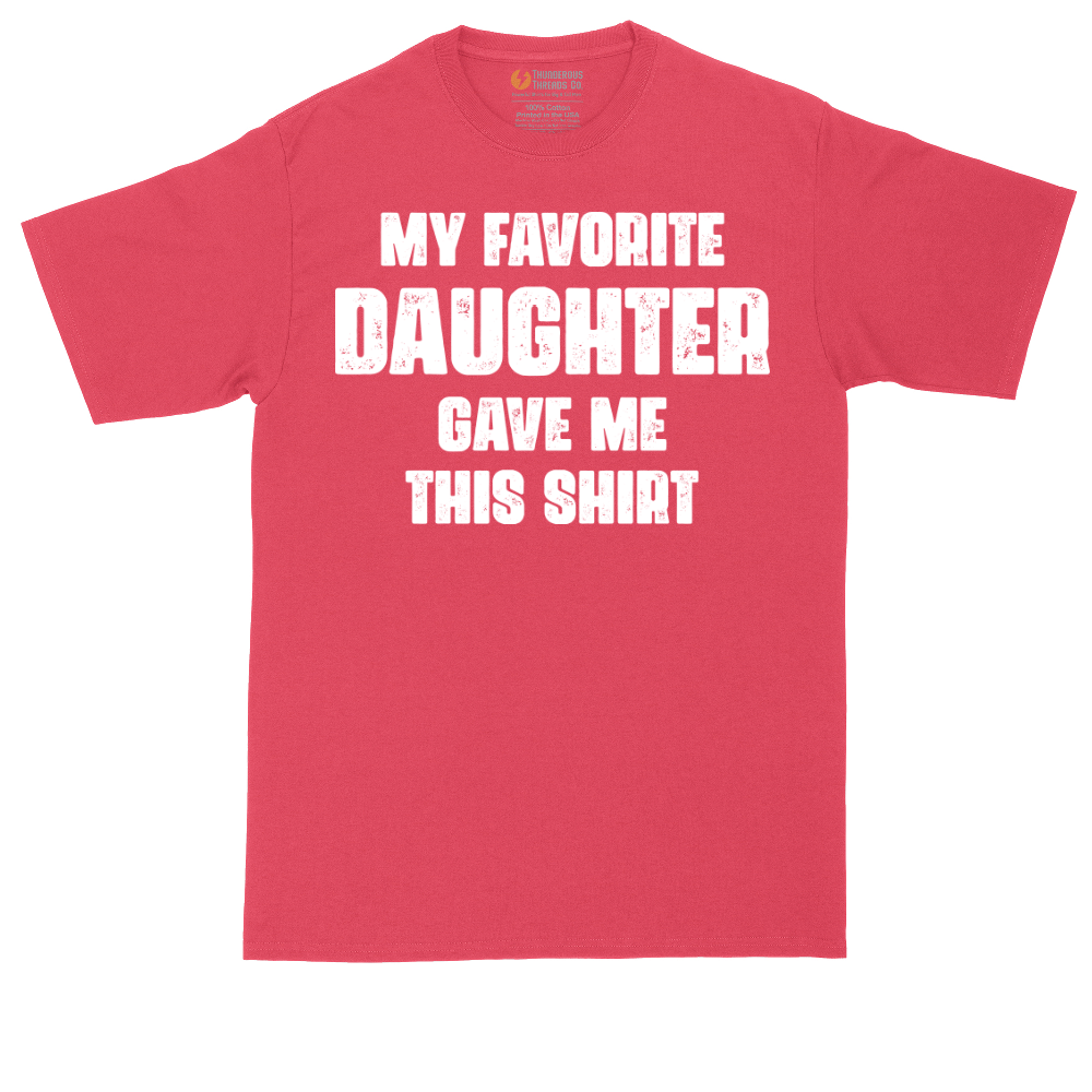 My Favorite Daughter Gave Me This Shirt | Mens Tall T-Shirt