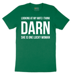 Looking at My Wife I Think Darn She is One Lucky Woman - Mens T-Shirt - Sizes S - 6XL