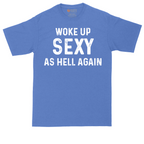 Woke Up Sexy as Hell Again | Mens Tall T-Shirt