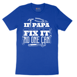 If Papa Can't Fix It Nobody Can - Mens T-Shirt - Sizes S - 6XL