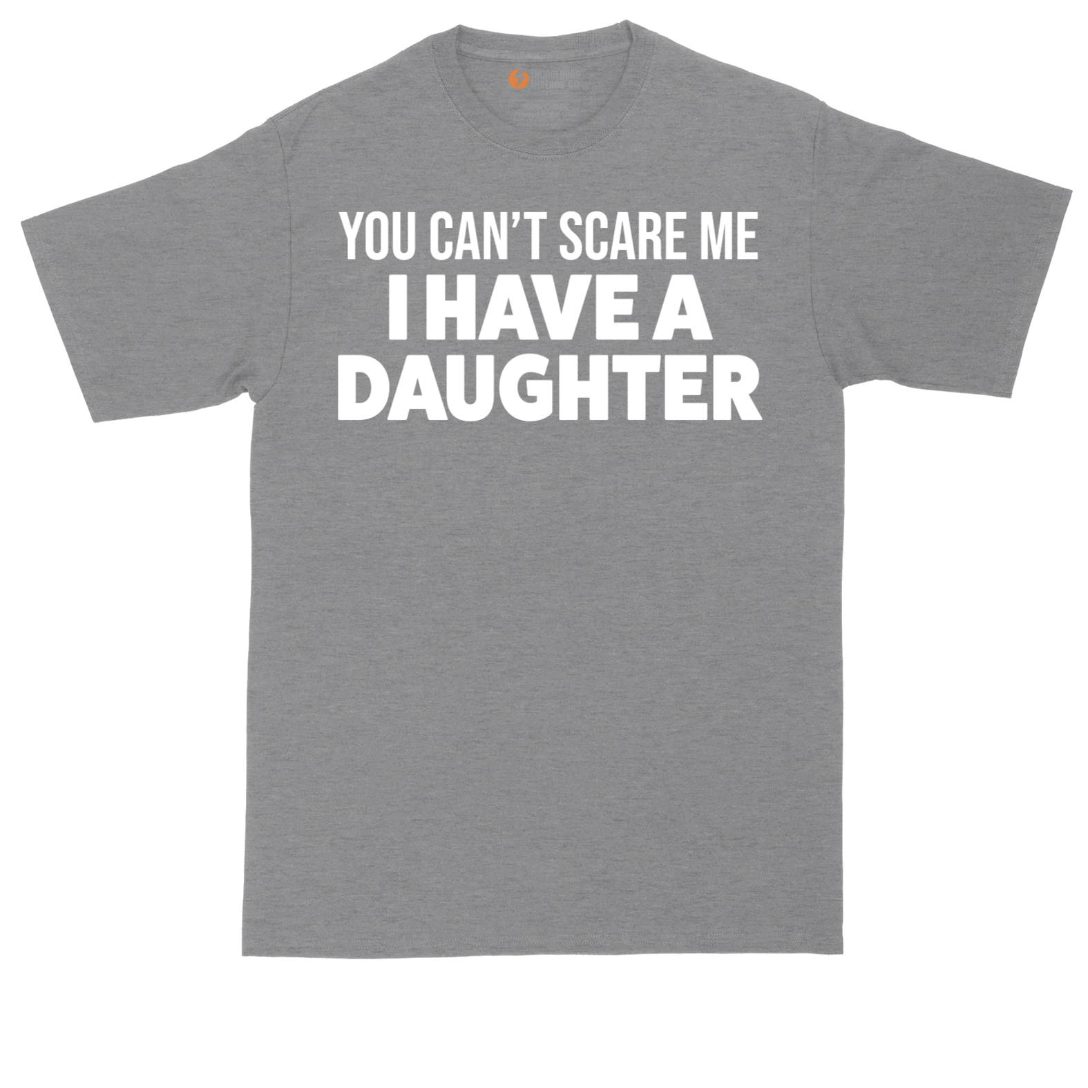 You Can't Scare Me I Have a Daughter | Mens Tall T-Shirt
