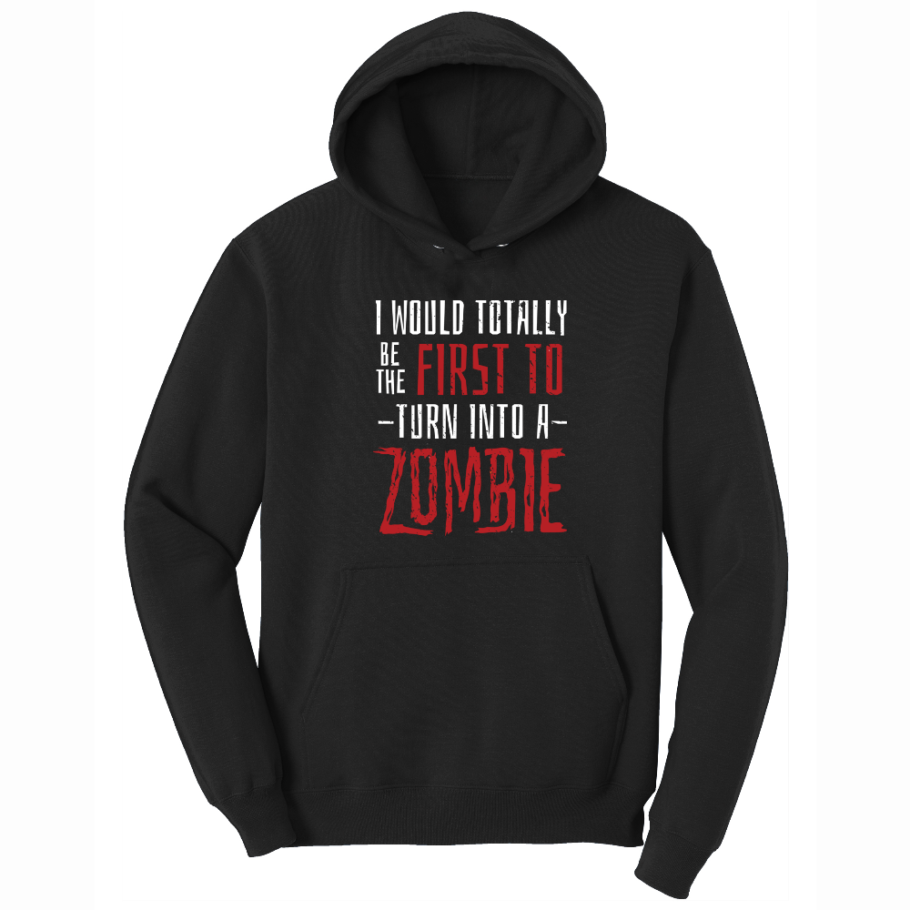 I Would Totally Be the First To Turn Into a Zombie - Mens Big & Tall Hooded Sweatshirt - Sizes XLT - 4XLT