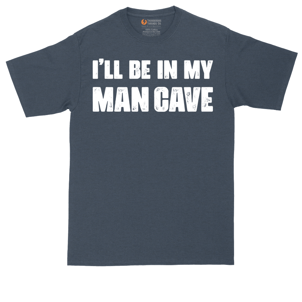 I'll Be in My Man Cave | Mens Tall T-Shirt
