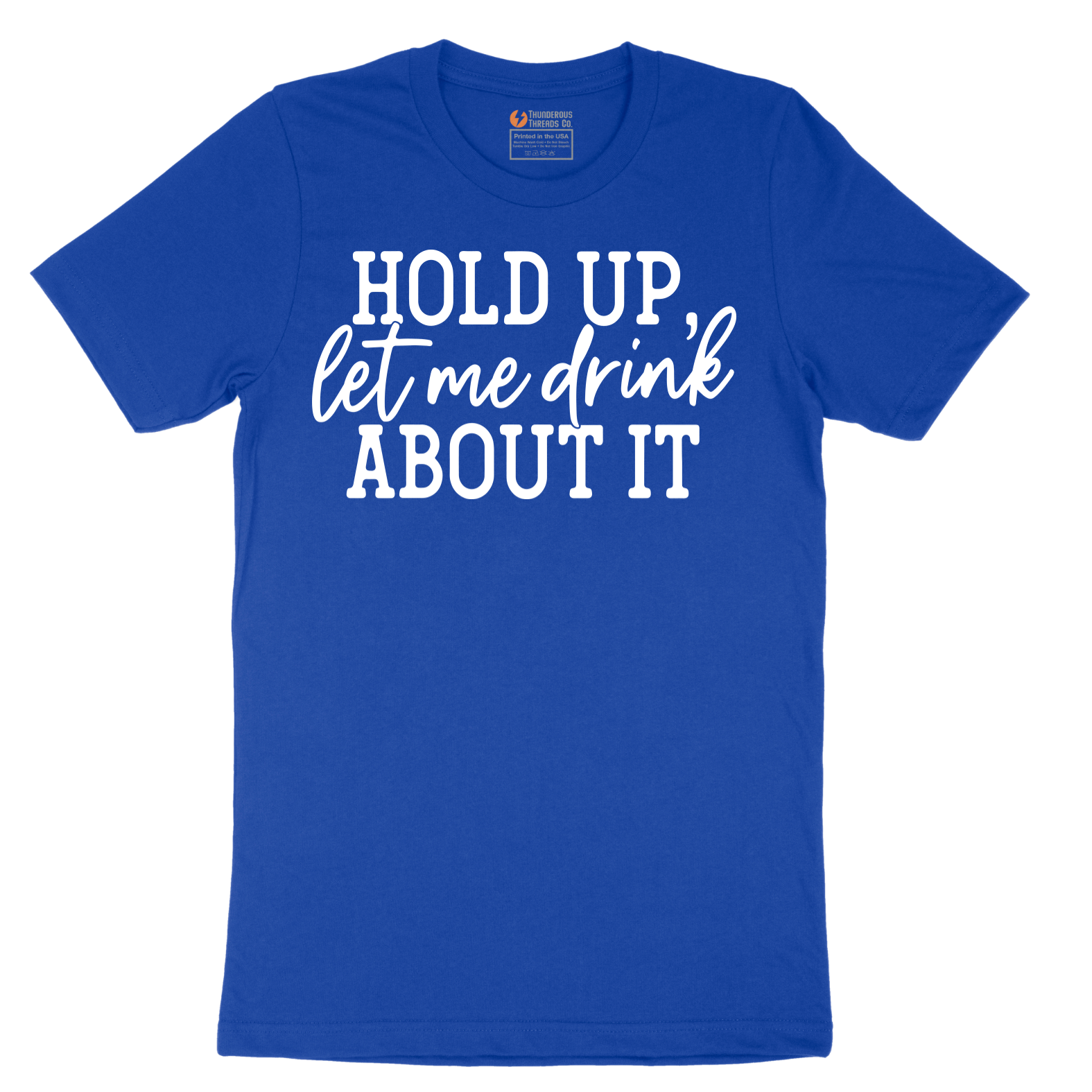 Hold Up Let Me Drink about It - Mens T-Shirt - Sizes S - 6XL