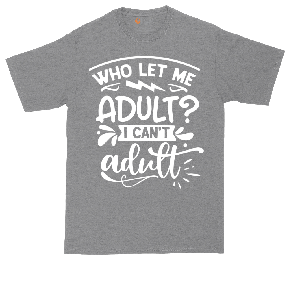 Who Let Me Adult | Mens Tall T-Shirt