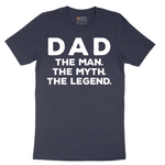 Dad the Man the Myth the Legend - Mens T-Shirt - Sizes S - 6XL
