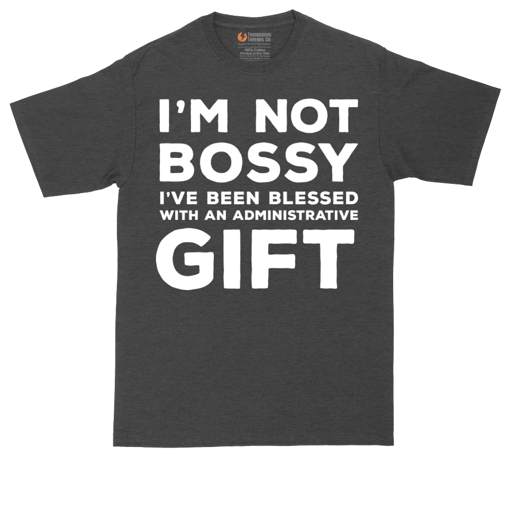 I'm Not Bossy I've Been Blessed with an Administrative Gift | Mens Tall T-Shirt