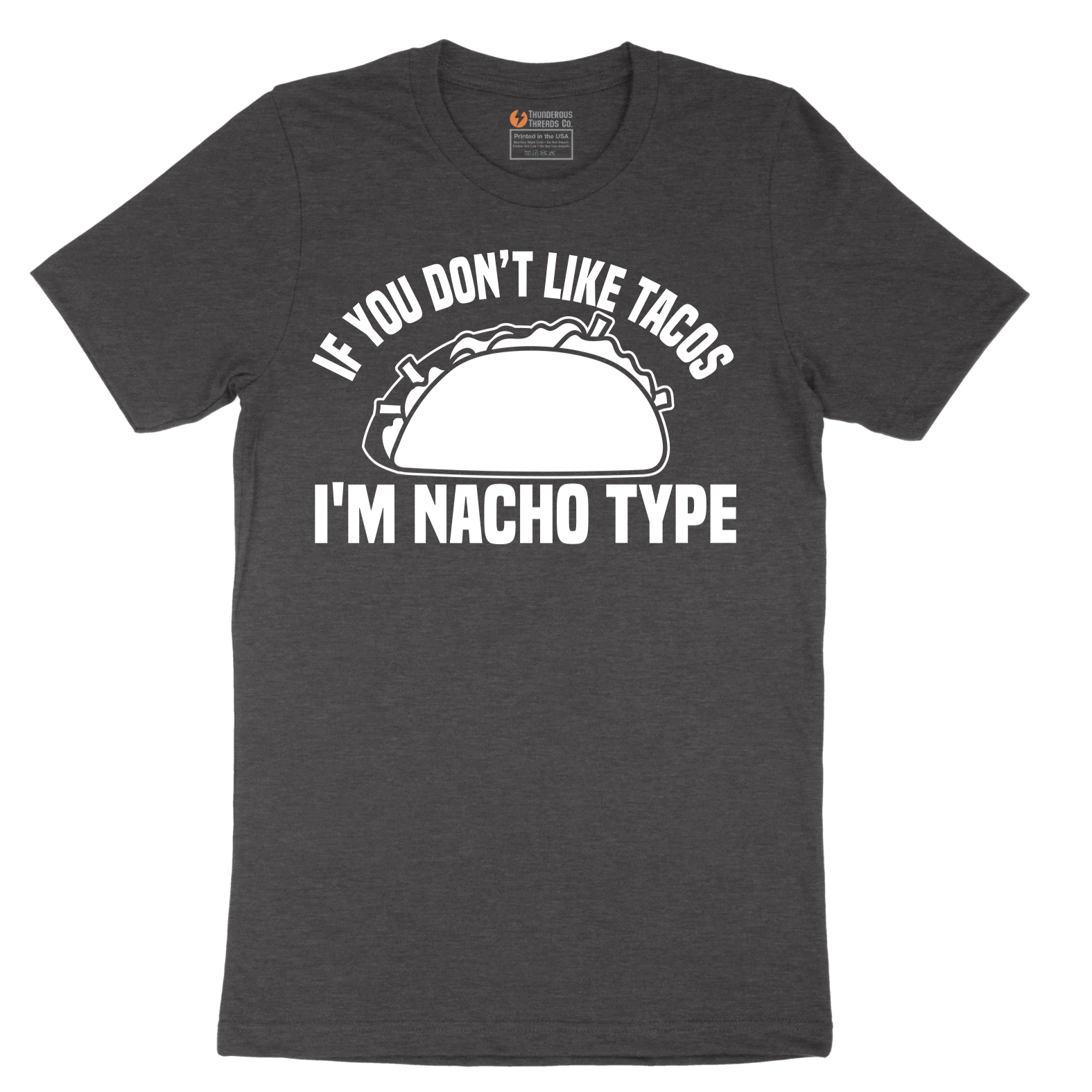 If You Don't Like Tacos I'm Nacho Type - Mens T-Shirt - Sizes S - 6XL