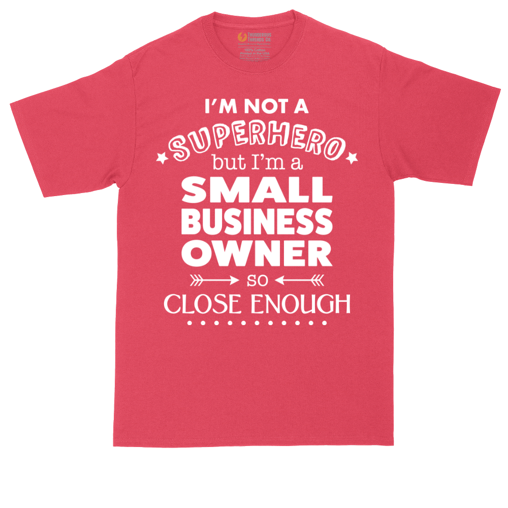 I'm Not a Super Hero I'm a Small Business Owner | Mens Tall T-Shirt