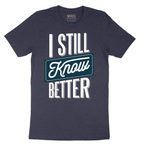 I Still Know Better - Mens T-Shirt - Sizes S - 6XL