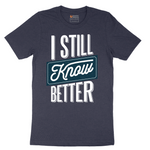 I Still Know Better - Mens T-Shirt - Sizes S - 6XL