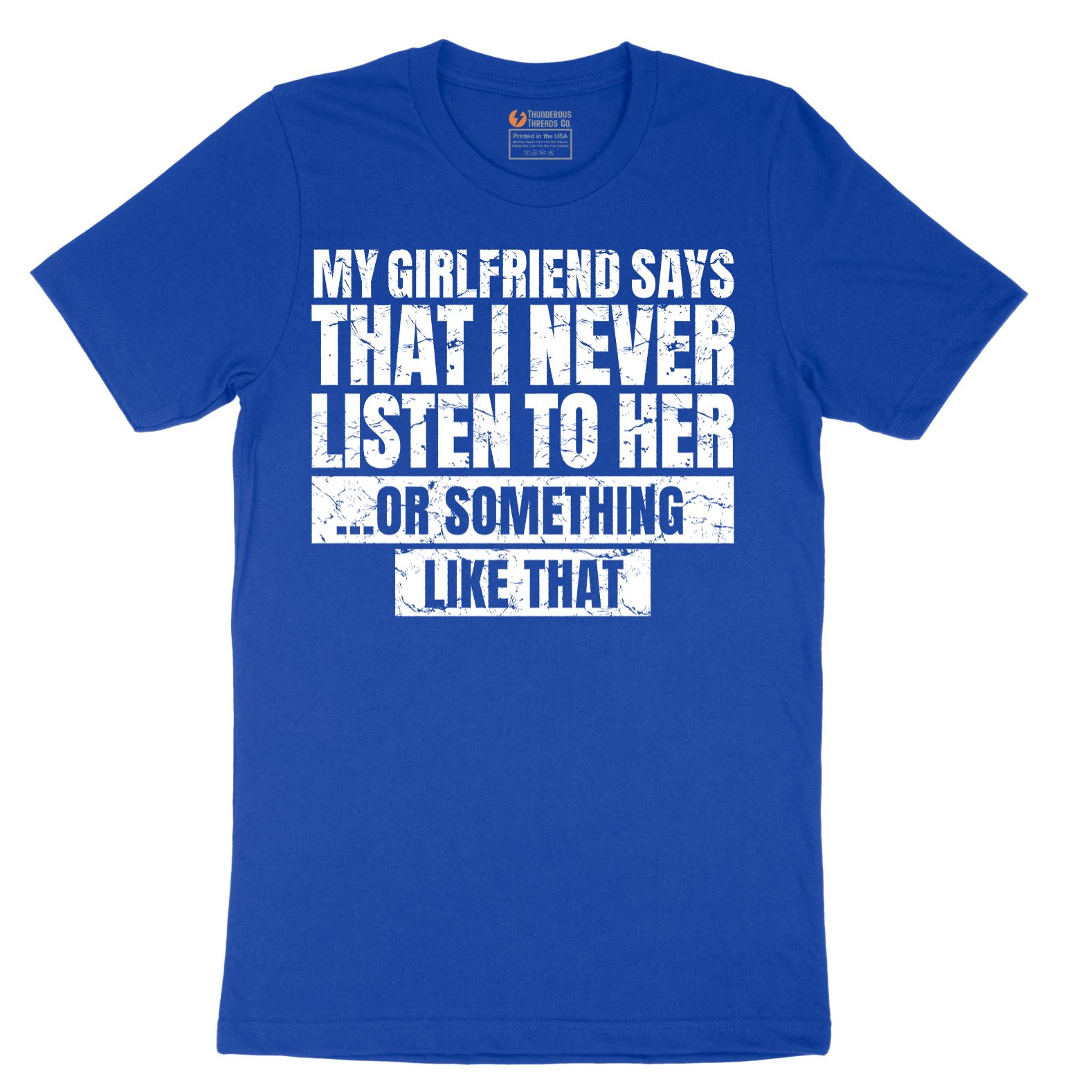 My Girlfriend Says I Never Listen - Mens T-Shirt - Sizes S - 6XL