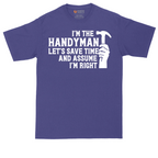 I'm the Handymand Lets Save Time and Assume I'm Right | Mens Tall T-Shirt