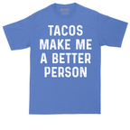 Tacos Make Me a Better Person | Mens Tall T-Shirt