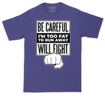 Be Careful I'm Too Fat to Run Away | Mens Tall T-Shirt