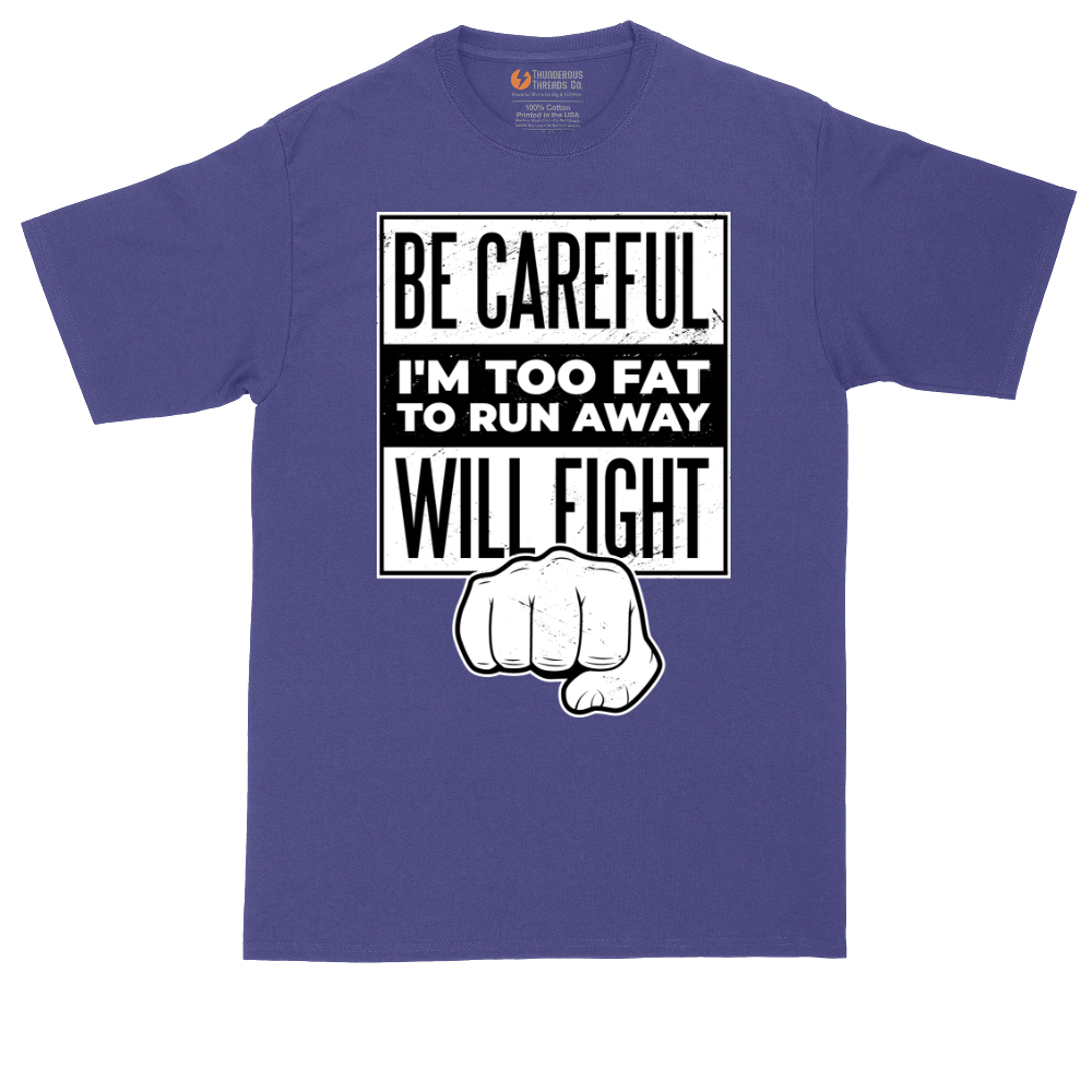 Be Careful I'm Too Fat to Run Away | Mens Tall T-Shirt