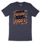 Please Be Patient with Me I'm from the 1900s - Mens T-Shirt - Sizes S - 6XL