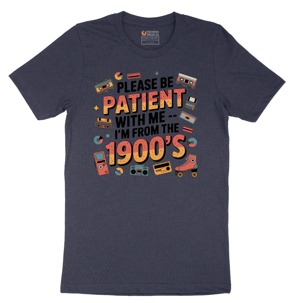 Please Be Patient with Me I'm from the 1900s - Mens T-Shirt - Sizes S - 6XL
