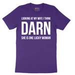Looking at My Wife I Think Darn She is One Lucky Woman - Mens T-Shirt - Sizes S - 6XL