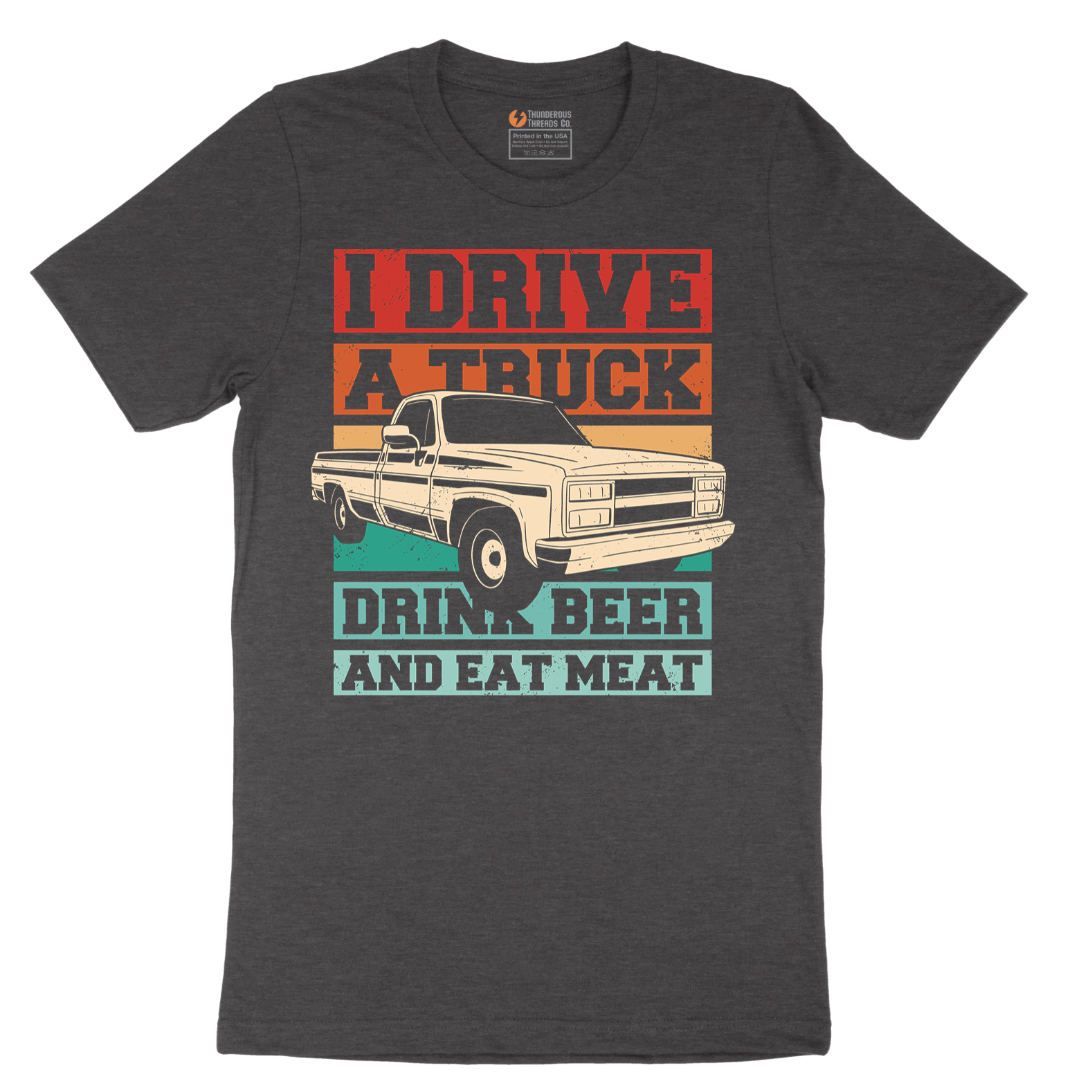 I Drive a Truck Drink Beer and Eat Meat - Mens T-Shirt - Sizes S - 6XL