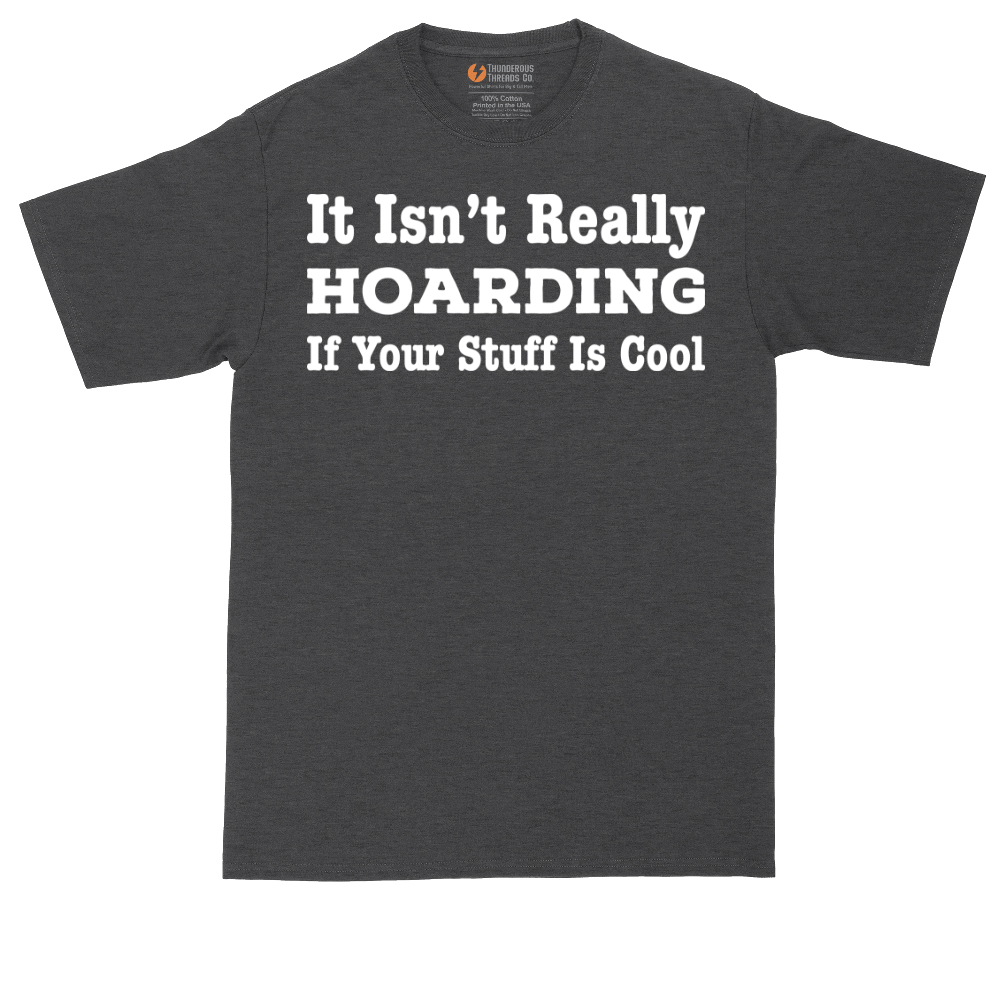 It Really Isn't Hoarding - Mens Tall T-Shirt - Sizes LT - 4XLT.png