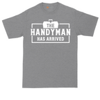 The Handyman Has Arrived | Mens Tall T-Shirt