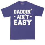 Daddin Ain't Easy | Mens Tall T-Shirt