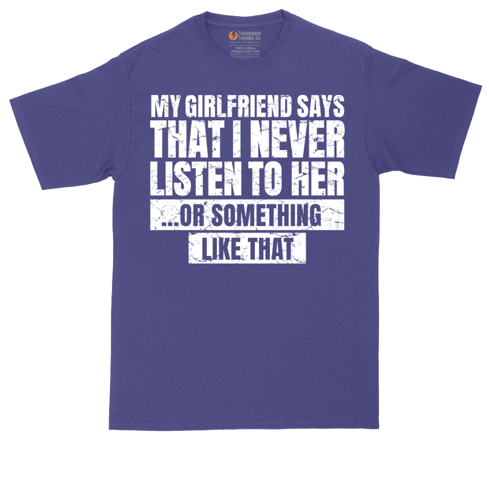 My Girlfriend Says I Never Listen | Mens Tall T-Shirt