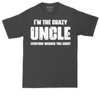 I'm the Crazy Uncle Everyone Warned You About | Mens Tall T-Shirt