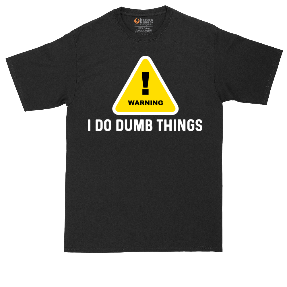 Warning I Do Dumb Things | Mens Tall T-Shirt