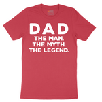 Dad the Man the Myth the Legend - Mens T-Shirt - Sizes S - 6XL