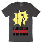 I Love Peeing in the Shower - Mens T-Shirt - Sizes S - 6XL