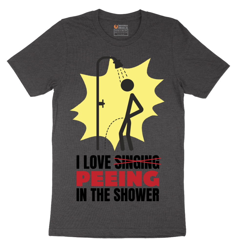 I Love Peeing in the Shower - Mens T-Shirt - Sizes S - 6XL