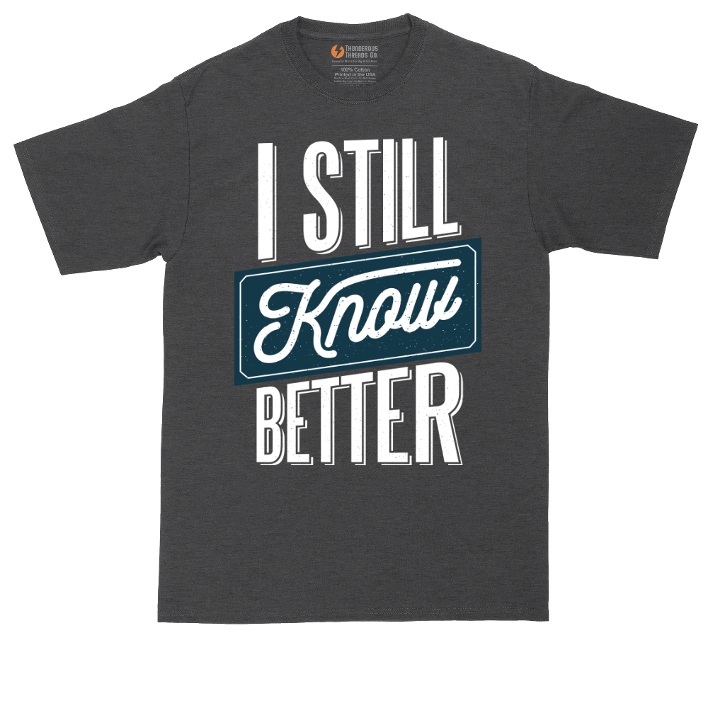 I Still Know Better | Mens Tall T-Shirt