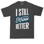 I Still Know Better | Mens Tall T-Shirt
